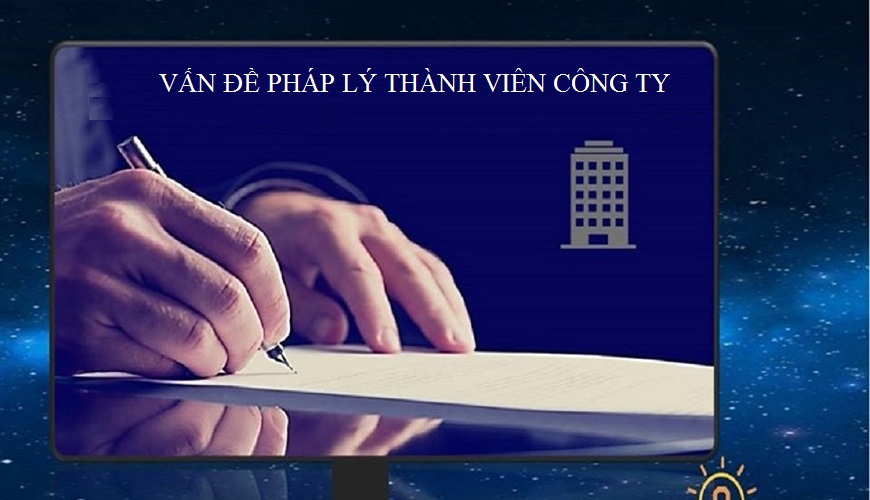 Vấn đề pháp lý về thành viên trong công ty TNHH hai thành viên trở lên?