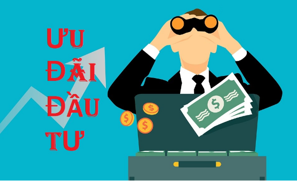 Ưu đãi đầu tư là gì? Chính sách ưu đãi đầu tư mới nhất áp dụng 2021