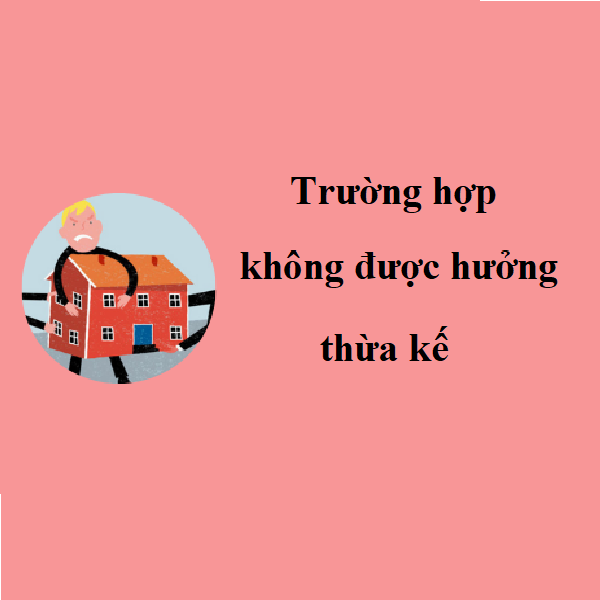 Các trường hợp không được hưởng thừa kế nhà đất theo quy định?